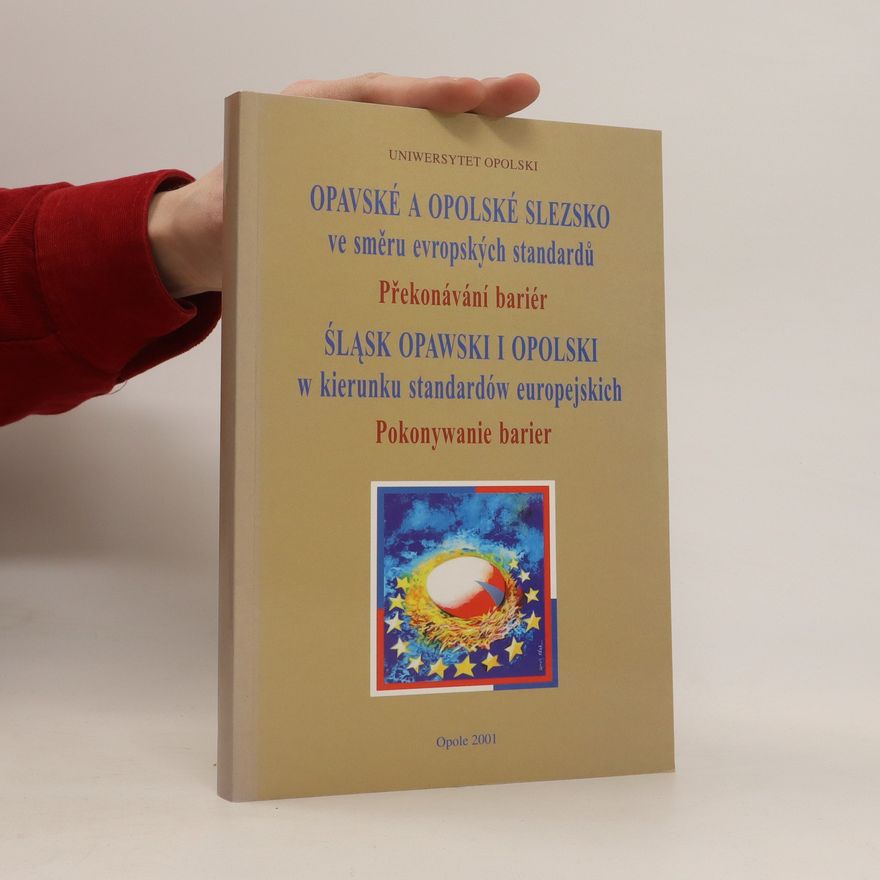 Bartłomiej Kozera Opavské a Opolské Slezsko ve směru evropských standardů : překonávání bariér = Śląsk Opawski i Opolski w kierunku standardów europejskich : pokonywanie barier