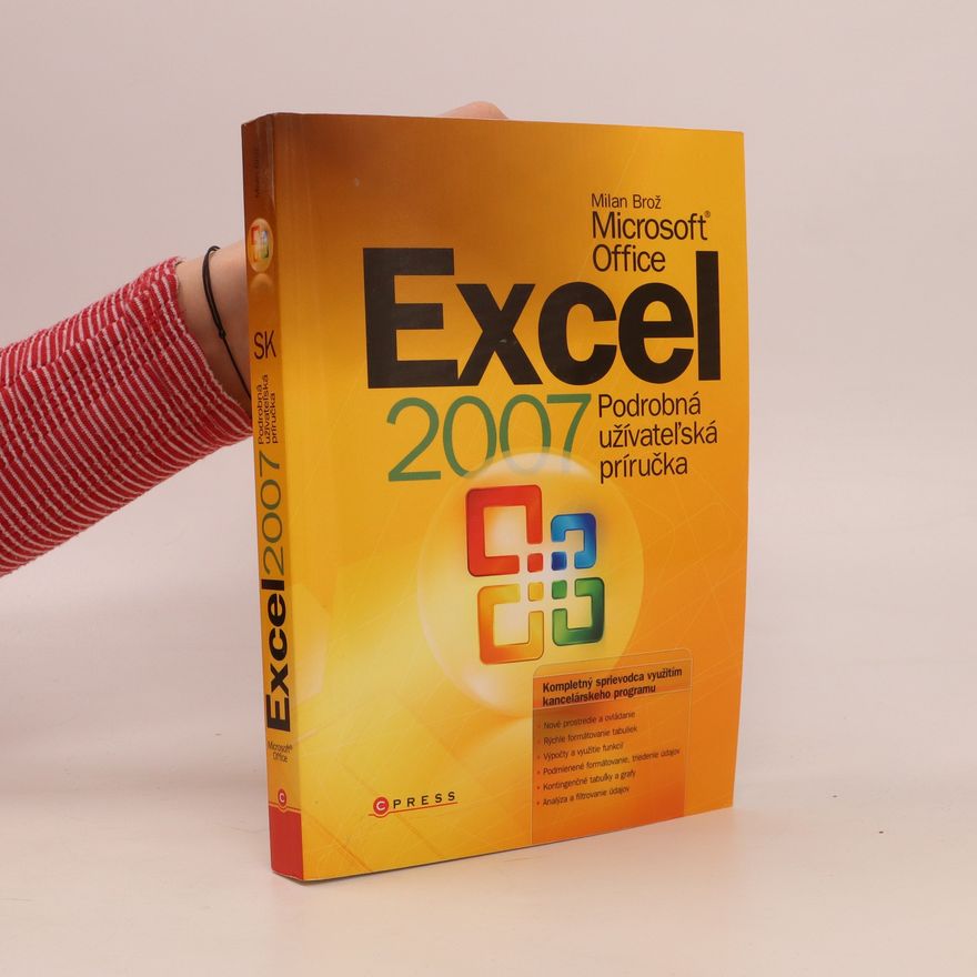 Milan Brož Microsoft Office Excel 2007 SK : podrobná užívateľská príručka