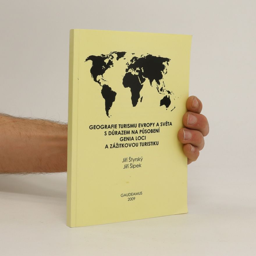 Jiří Štýrský Geografie cestovního ruchu Evropy a světa s důrazem na působení genia loci a zážitkovou turistiku