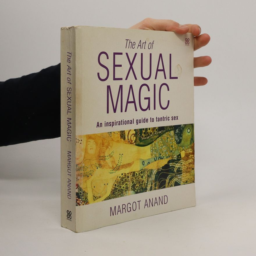 Margot Anand The Art of Sexual Magic
