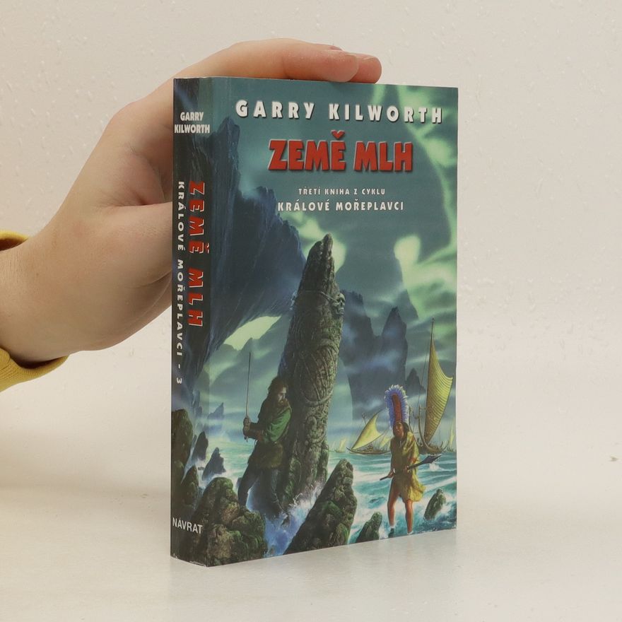 Garry Kilworth Země mlh. Třetí kniha z cyklu Králové mořeplavci