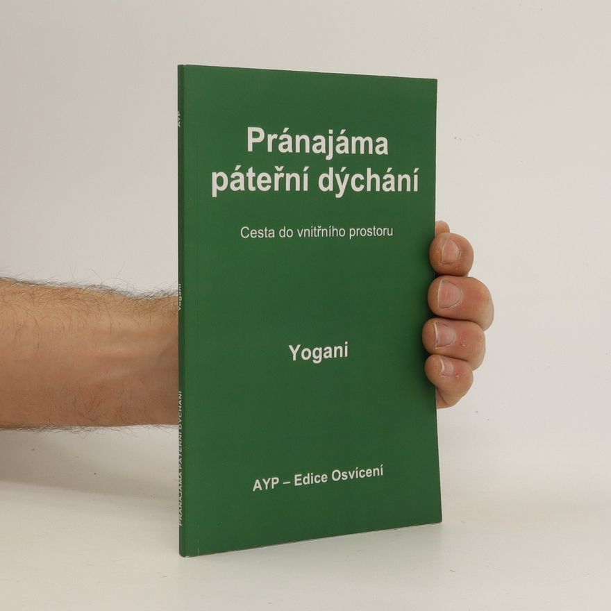 Yogani Pránajáma páteřní dýchání : cesta do vnitřního prostoru