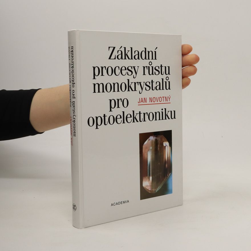 Jan Novotný Základní procesy růstu monokrystalů pro optoelektroniku