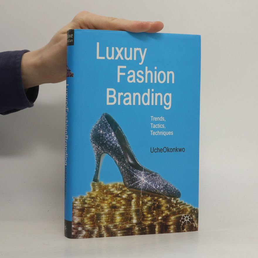 Uche Okonkwo Luxury fashion branding : trends, tactics, techniques