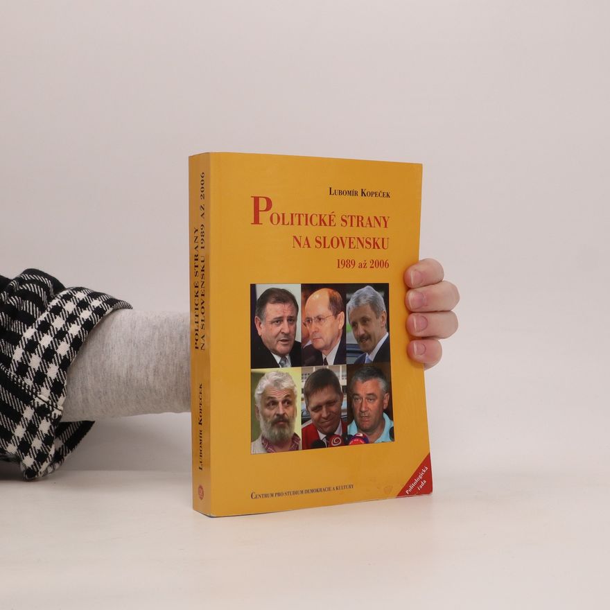 Lubomír Kopeček Politické strany na Slovensku 1989 až 2006