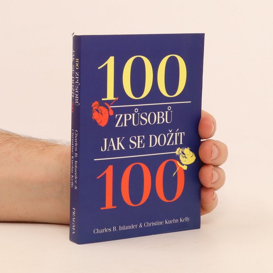 Christine Kuehn Kelly 100 způsobů, jak se dožít 100