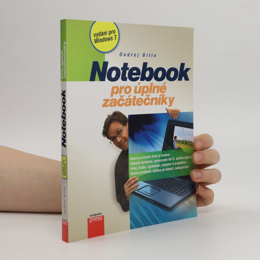 Ondřej Bitto Notebook pro úplné začátečníky. Vydání pro Windows 7