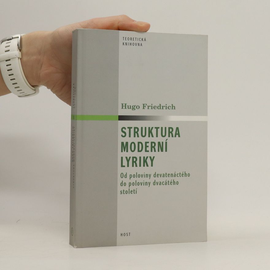Hugo Friedrich Struktura moderní lyriky. Od poloviny devatenáctého do poloviny dvacátého století