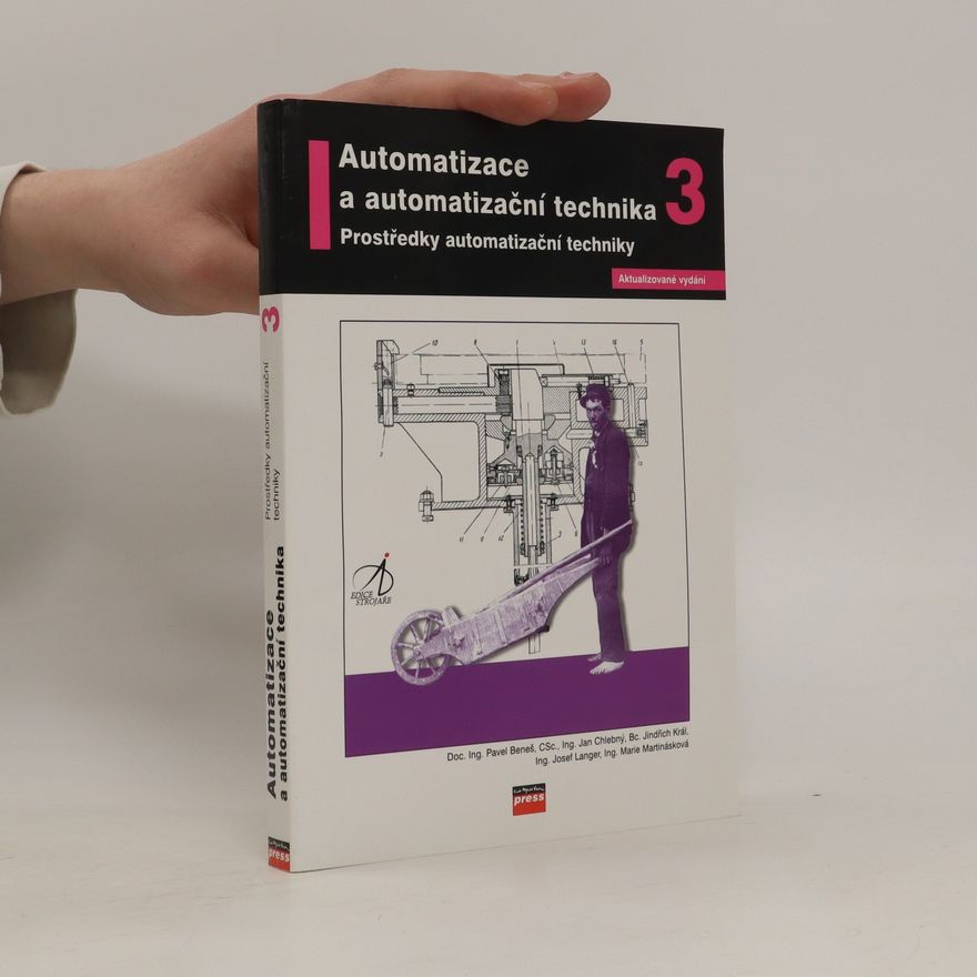 Pavel Beneš Automatizace a automatizační technika. III, Prostředky automatizační techniky