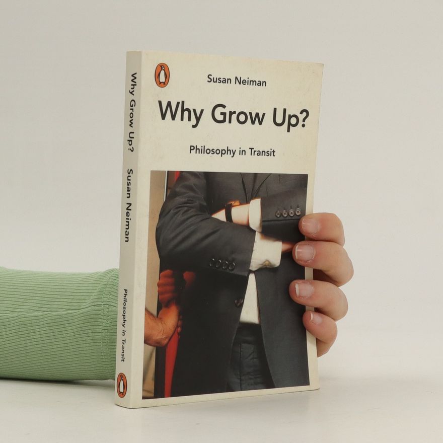 Susan Neiman Why grow up?