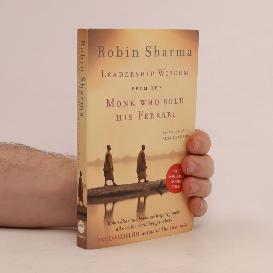 Robin Sharma Leadership Wisdom from the Monk Who Sold His Ferrari