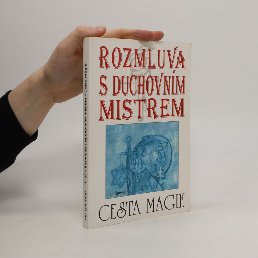 Jan Spěváček Rozmluva s duchovním mistrem 1. díl: Cesta magie