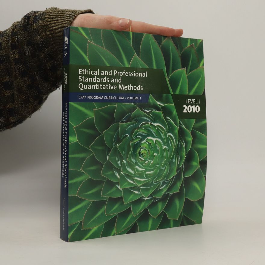 Autores varios Ethical and professional standards and quantitative methods: CFA program curriculum. Vol. 1, Level 1, 2010