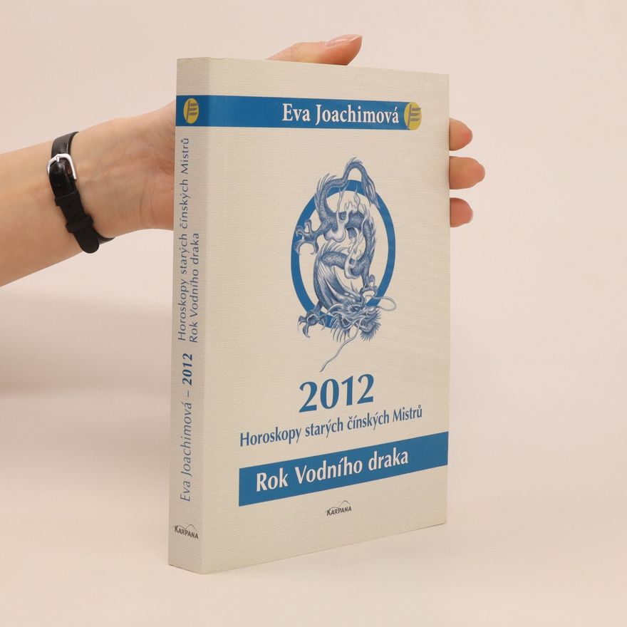 Eva Joachimová Rok Vodního draka - Horoskopy starých čínských Mistrů 2012