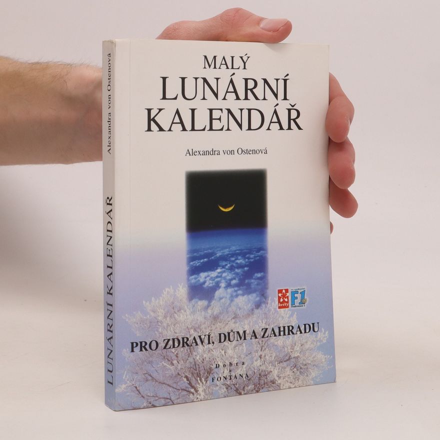 Alexandra Osten Malý lunární kalendář : pro zdraví, dům a zahradu