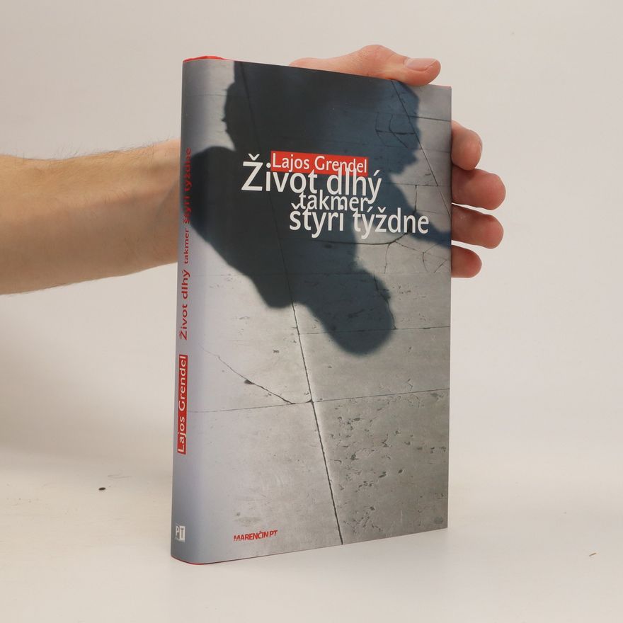 Lajos Grendel Život dlhý takmer štyri týždne