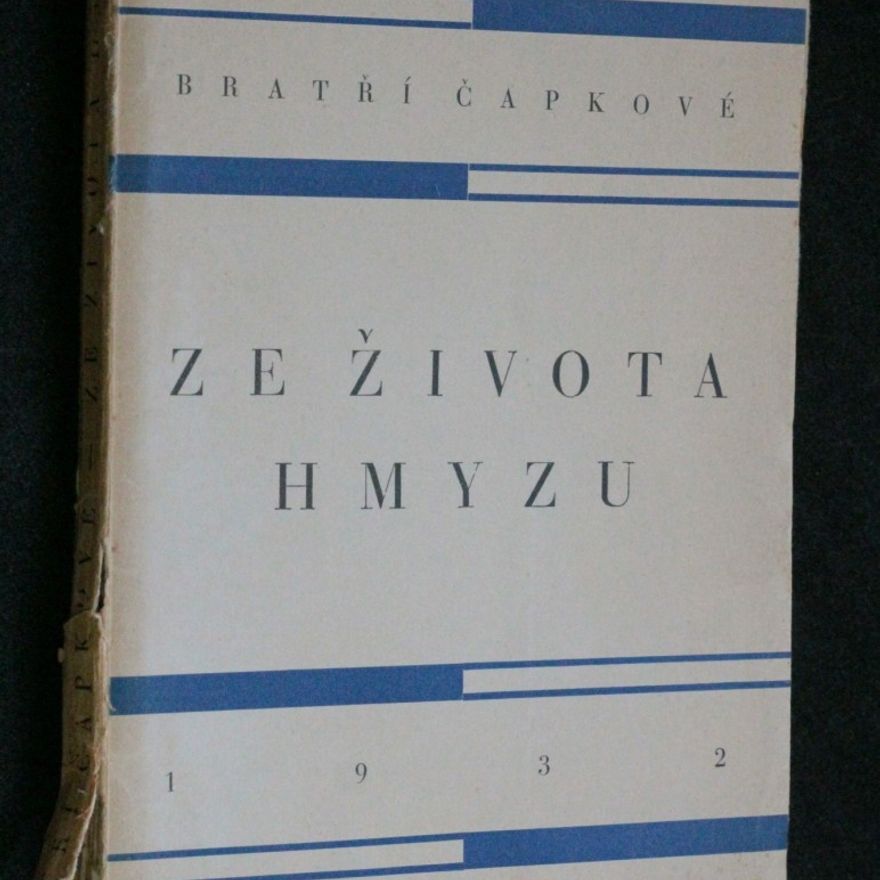 Josef Čapek Ze života hmyzu : komedie o třech aktech s předehrou a epilogem
