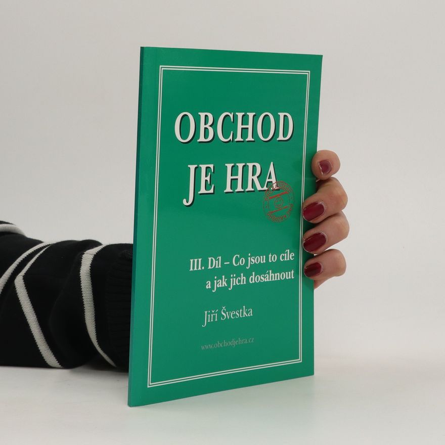 Jiří Švestka Obchod je hra 3. Co jsou to cíle a jak jich dosáhnout