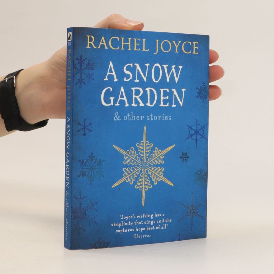 Rachel Joyce A Snow Garden and Other Stories
