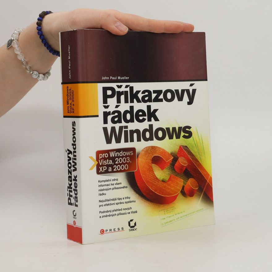 John Paul Mueller Příkazový řádek Windows pro Windows Vista, 2003, XP a 2000