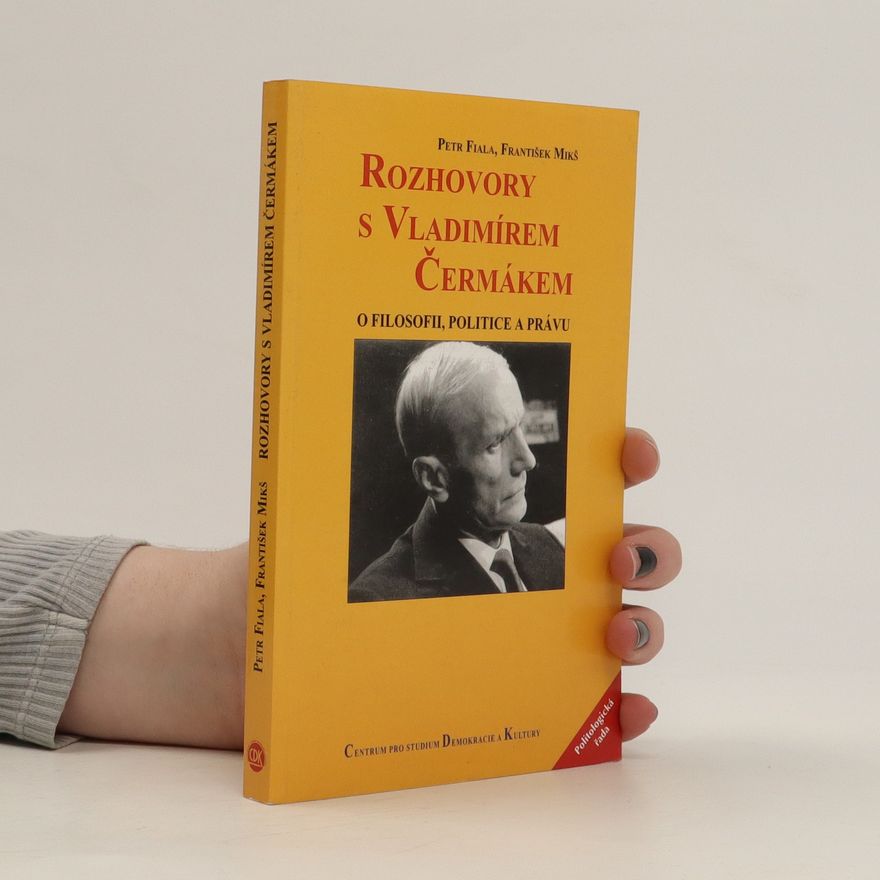 Vladimír Čermák Rozhovory s Vladimírem Čermákem. O filosofii, politice a právu