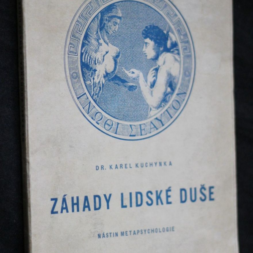 Karel Kuchynka Záhady lidské duše : Nástin metapsychologie