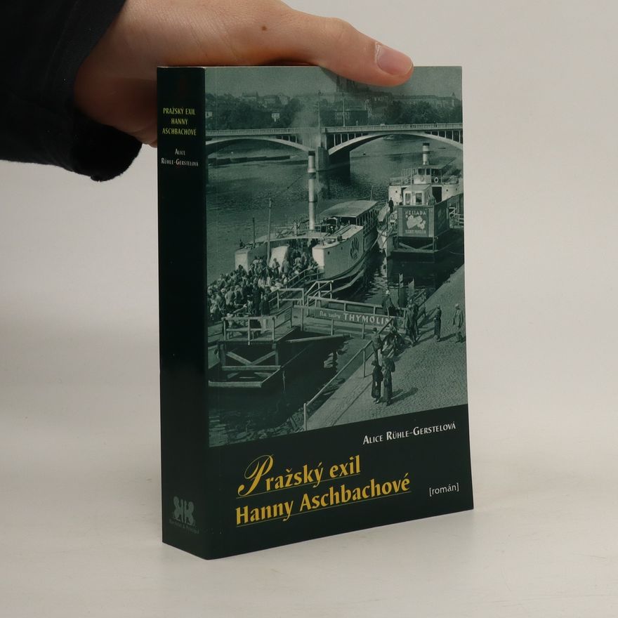 Alice Rühle-Gerstel Pražský exil Hanny Aschbachové : román