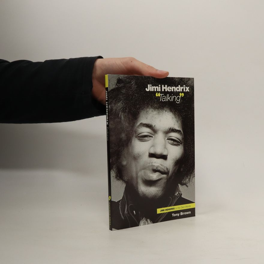 Jimi Hendrix Jimi Hendrix "talking" : Jimi Hendrix in his own words