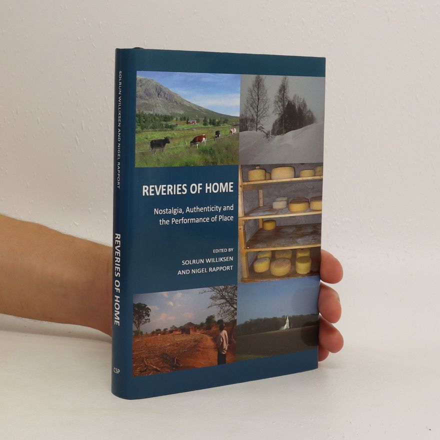 Nigel Rapport Reveries of Home: Nostalgia, Authenticity and the Performance of Place
