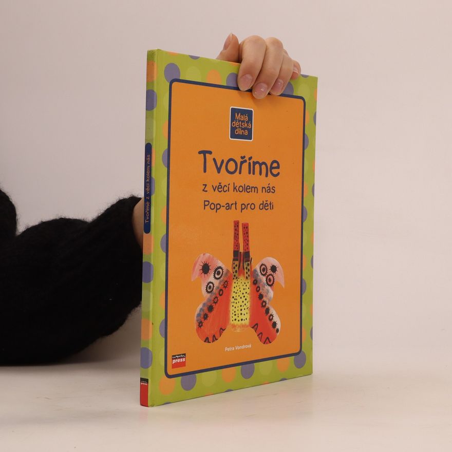 Petra Vondrová Tvoříme z věcí kolem nás. Pop-art pro děti