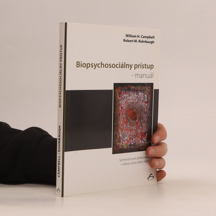 Robert M. Rohrbaugh Biopsychosociálny prístup - manuál. Sprievodca pre profesionálov v oblasti duševného zdravia