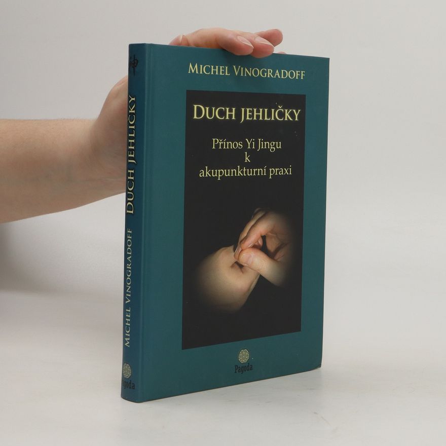 Michel Vinogradoff Duch jehličky. Přínos Yi Jinfu k akupunkturní praxi
