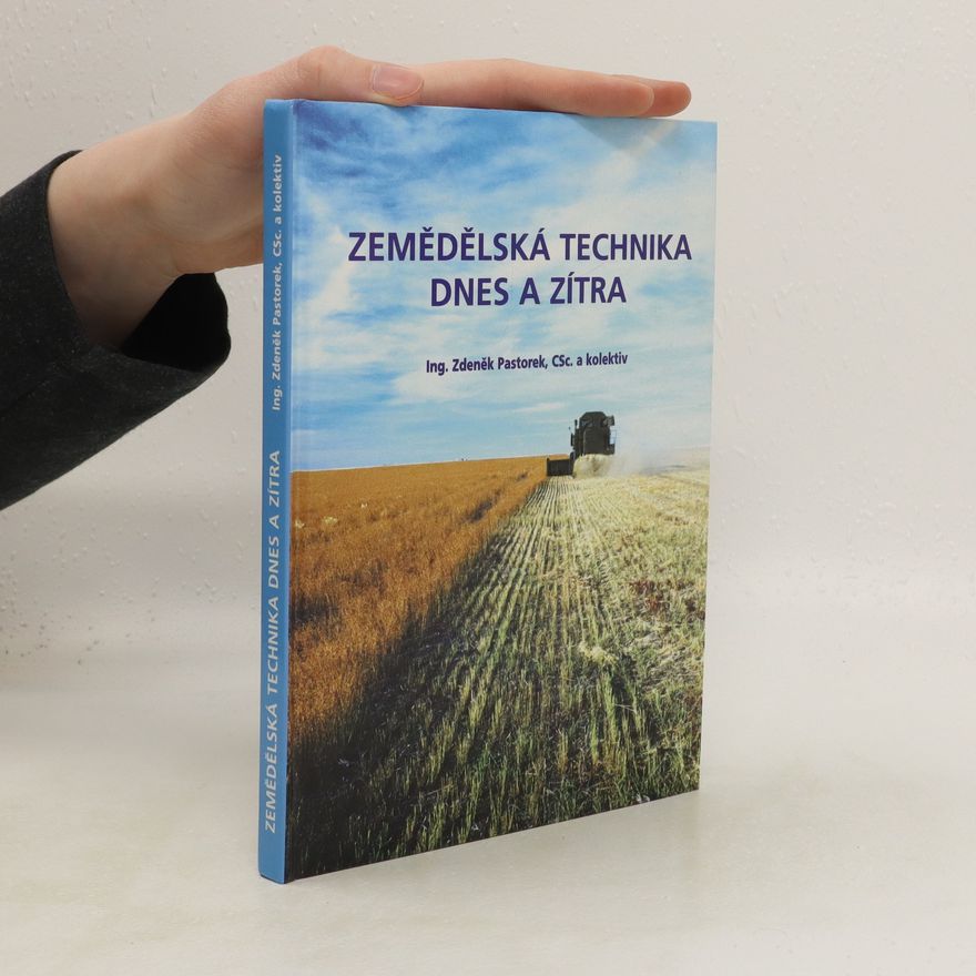 Zdeněk Pastorek Zemědělská technika dnes a zítra