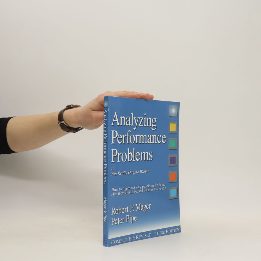Robert F. Mager Analyzing performance problems