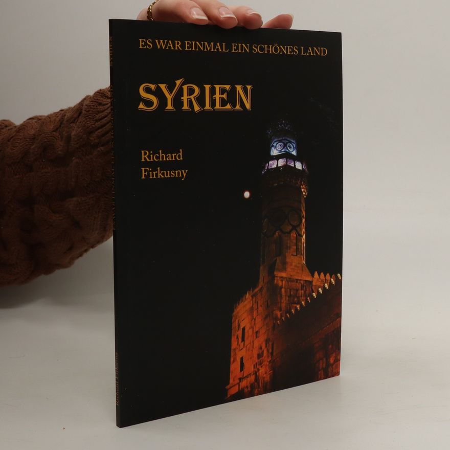 Richard Firkušný Syrien : es war einmal ein schönes Land