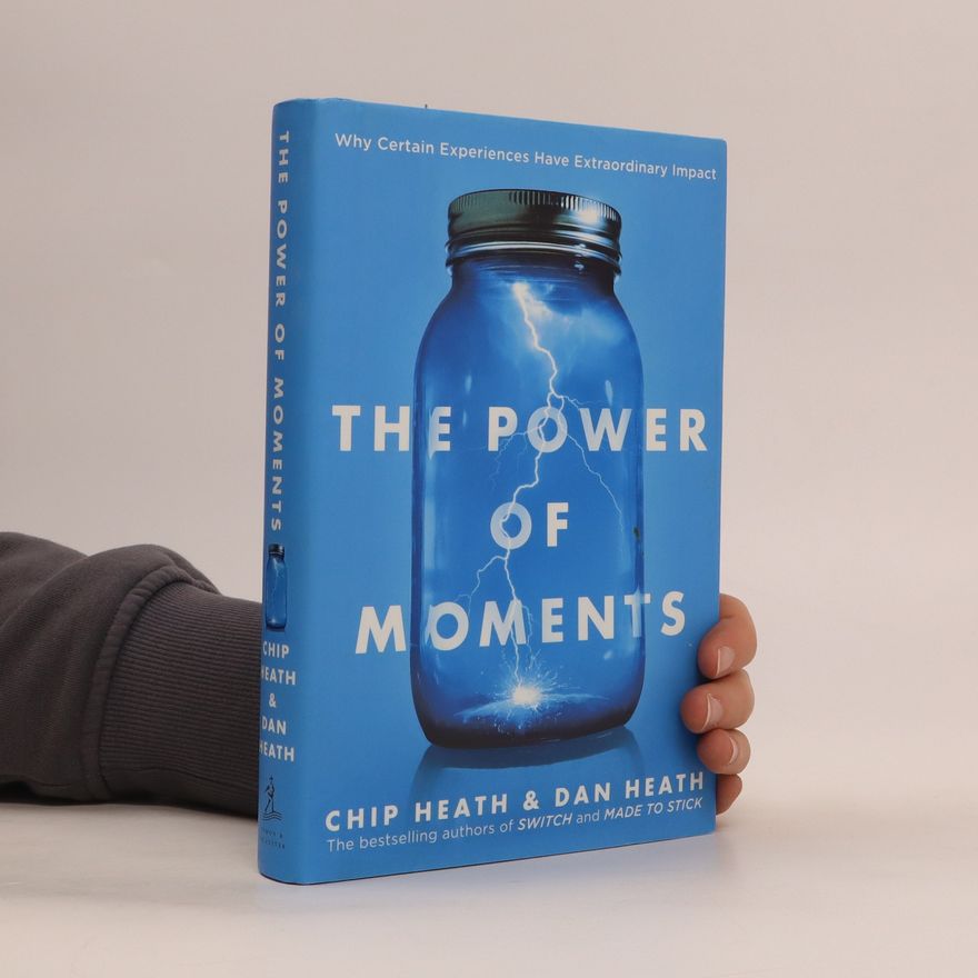 Chip Heath The Power of Moments