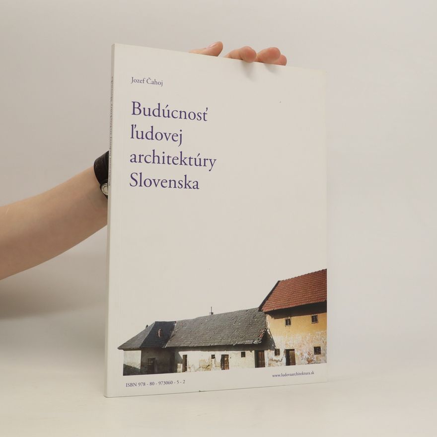 Jozef Čahoj Budúcnosť ľudovej architektúry Slovenska