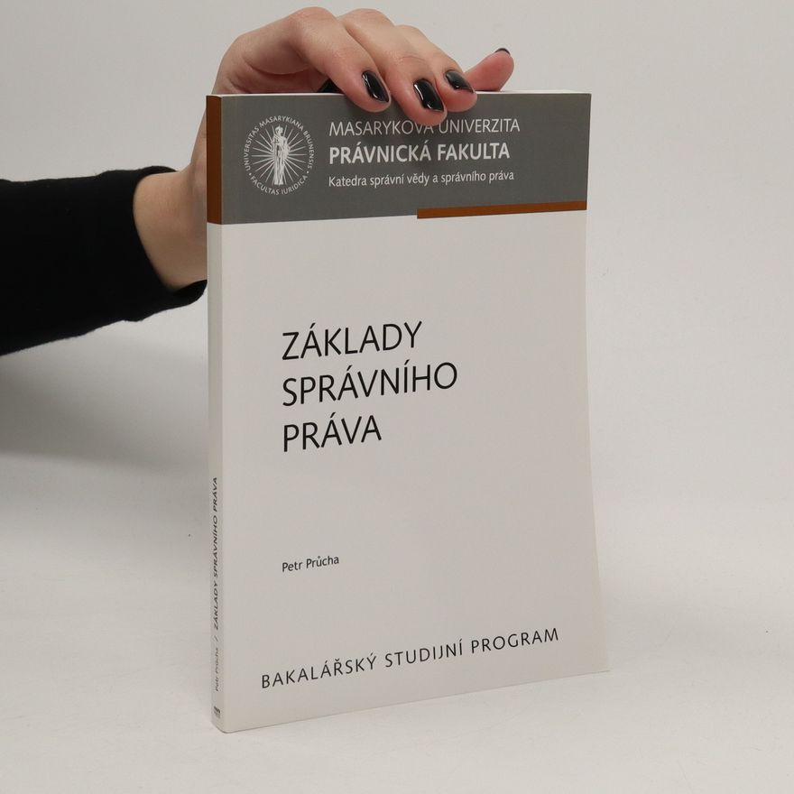 Petr Průcha Základy správního práva : učební text pro bakalářské studium