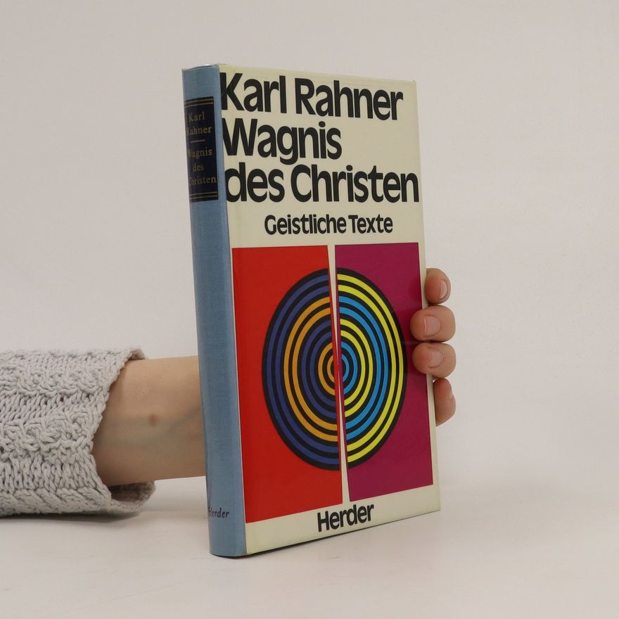 Karl Rahner Wagnis des Christen : Geistliche Texte