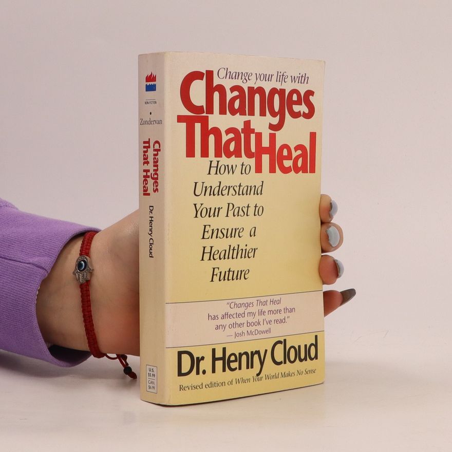 Henry Cloud Change your life with changes that heal