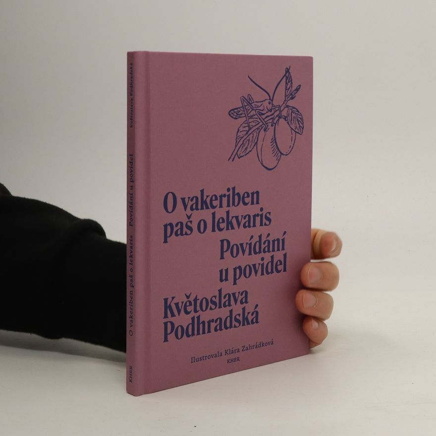 Květoslava Podhradská O vakeriben paš o lekvaris: Povídání u povidel (romsky)