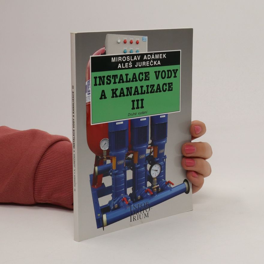 Aleš Jurečka Instalace vody a kanalizace. Pro obor vzdělání Instalatér. I.-III. díl