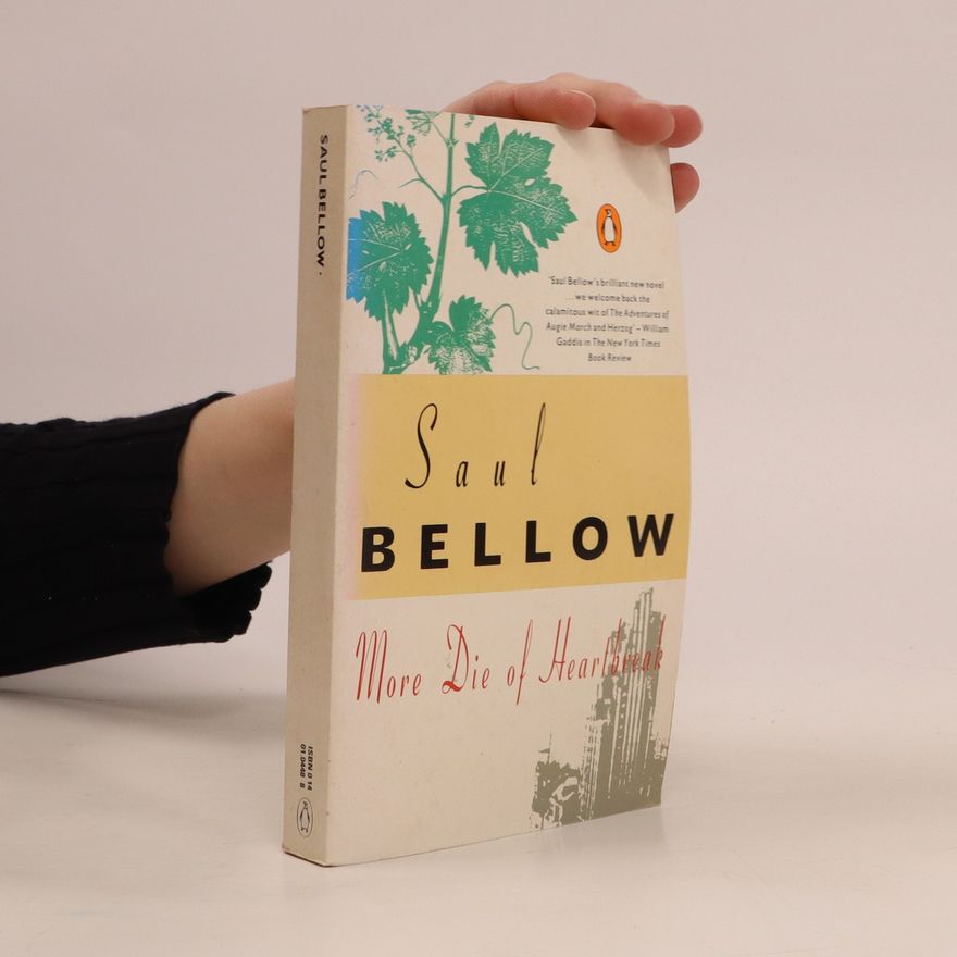 Saul Bellow More die of heartbreak