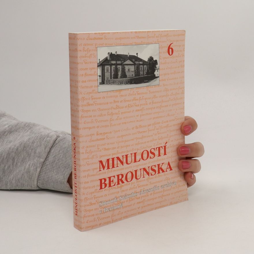 Jiří Topinka Minulostí Berounska 6: sborník Státního okresního archivu v Berouně