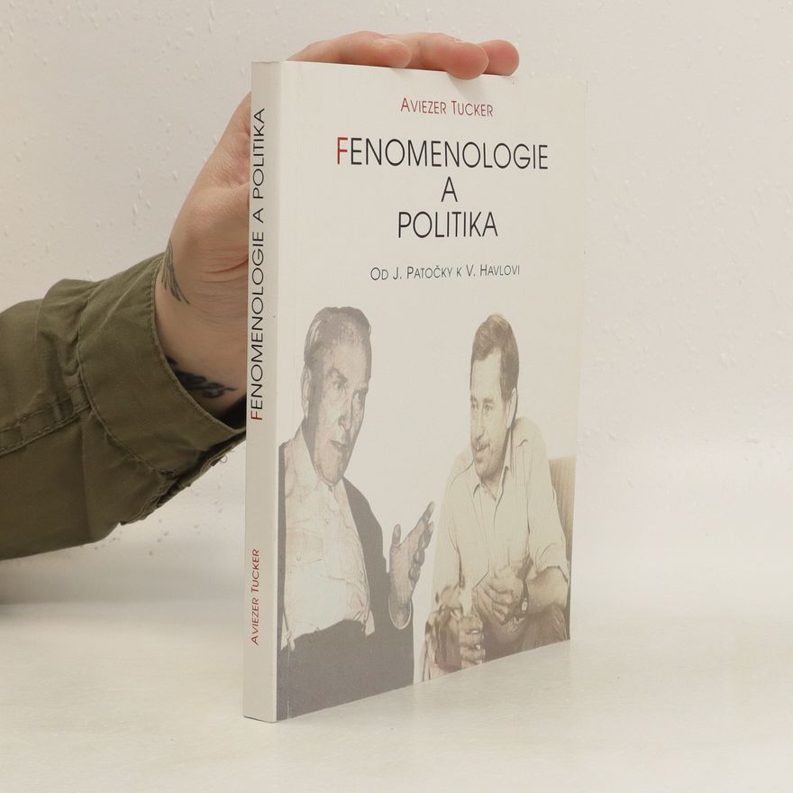 Aviezer Tucker Fenomenologie a politika