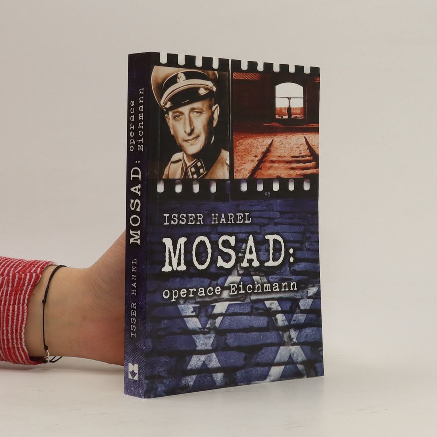 Isser Harel Mosad: operace Eichmann