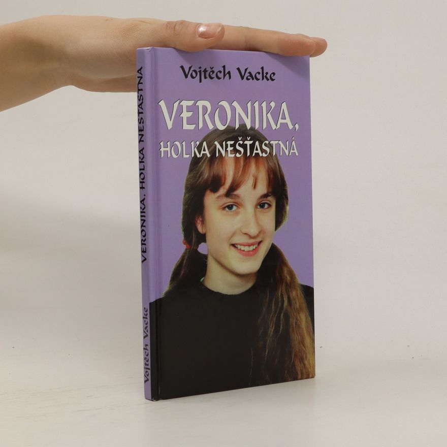 Vojtěch Vacke Veronika, holka nešťastná