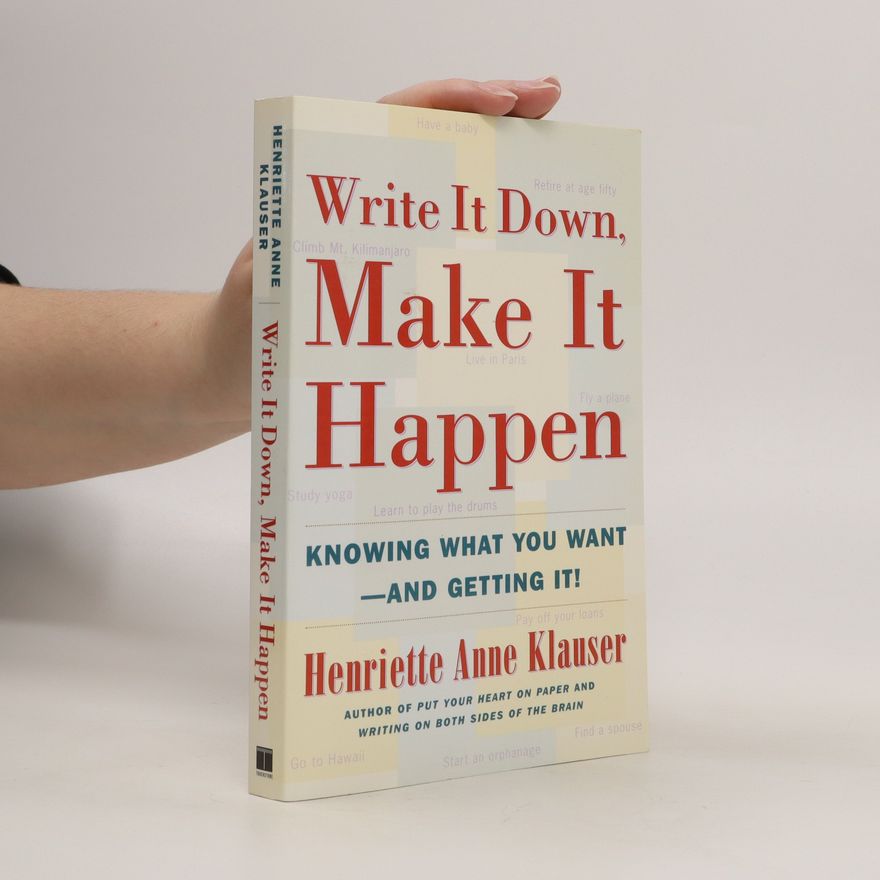 Henriette Anne Klauser Write it Down, Make it Happen