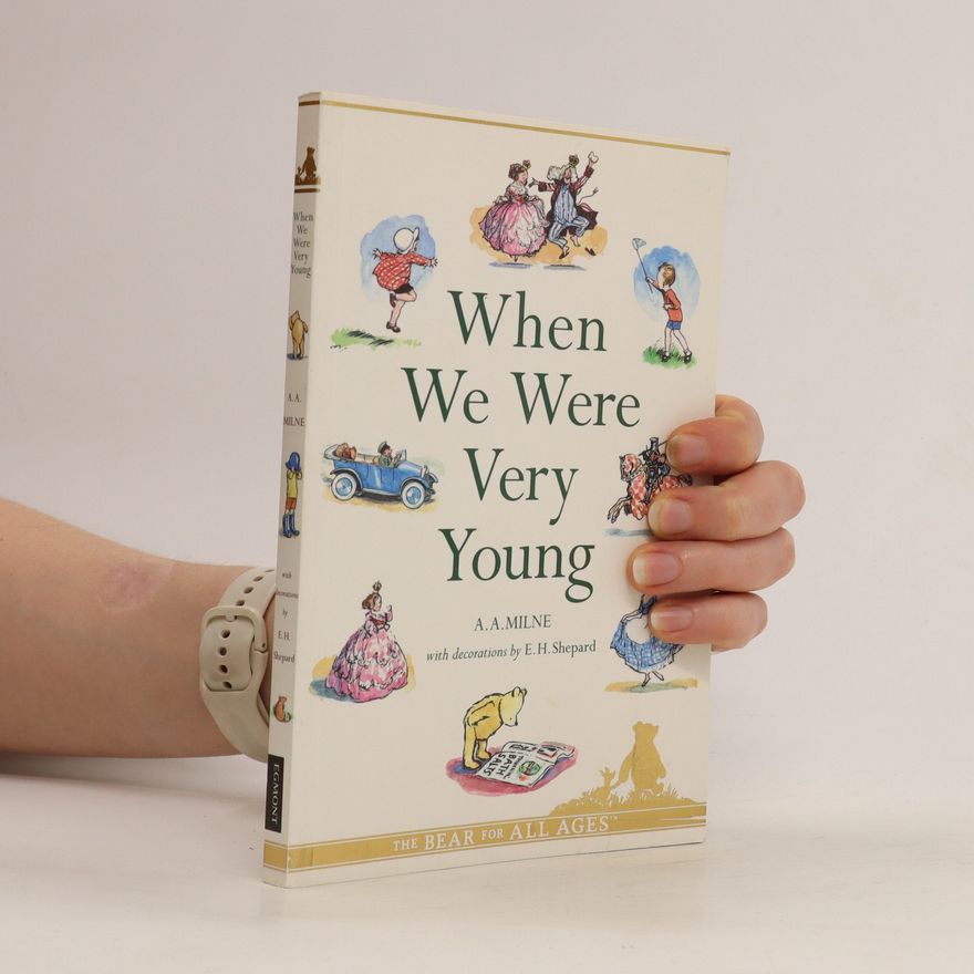 A. A. Milne When we were very young