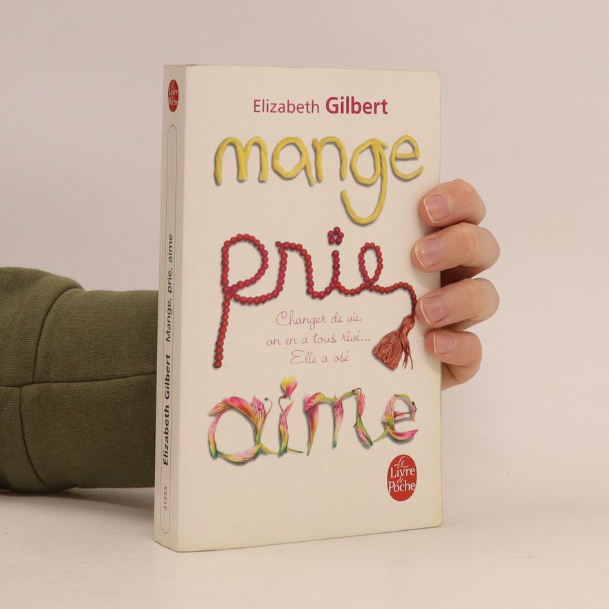 Elizabeth Gilbert Mange, prie, aime